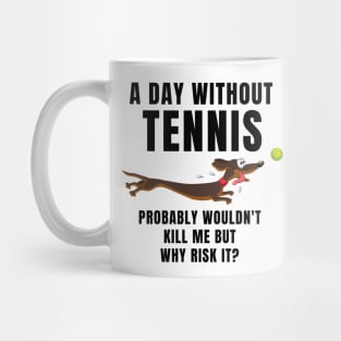 A Day Without Tennis Mug